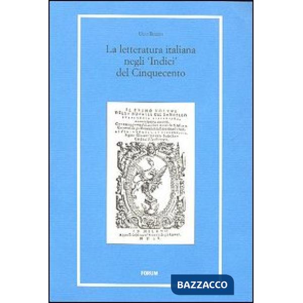Letteratura italiana negli «indici» del Cinquecento (La)