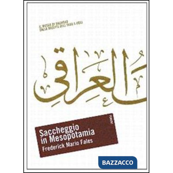 Saccheggio in Mesopotamia. Il Museo di Baghdad dalla nascita dell'Iraq a oggi