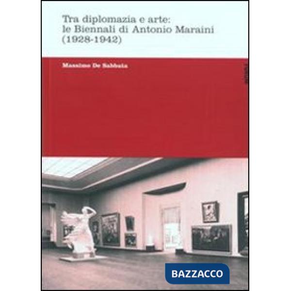 Tra diplomazia e arte: le Biennali di Antonio Maraini (1928-1942)