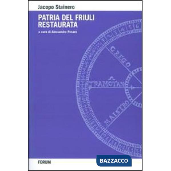 Patria del Friuli restaurata. Estimo, agronomia e vita nei campi nel manuale di un «pubblico perito» udinese del Cinquecento