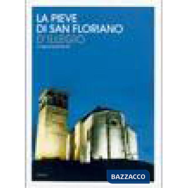 Pieve di San Floriano d'Illegio. Archeologia, storia, arte, tradizione (La)