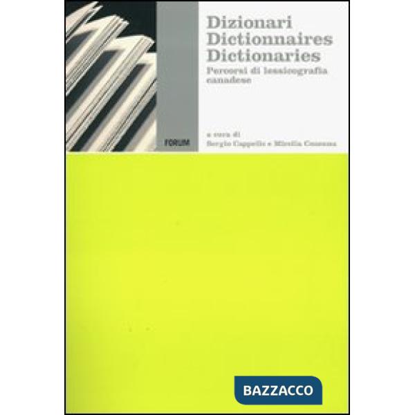 Dizionari, dictionnaires, dictionaries. Percorsi di lessicografia canadese