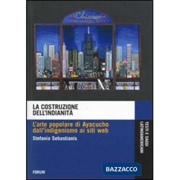 Costruzione dell'indianità. L'arte popolare di Ayacucho dall'indigenismo ai siti web (La)