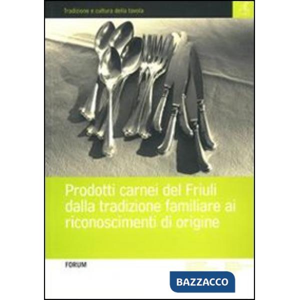 Prodotti carnei del Friuli dalla tradizione familiare ai riconoscimenti d'origine