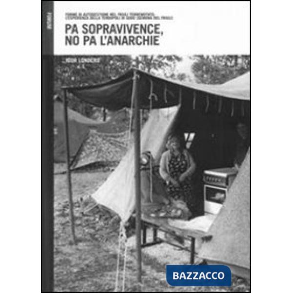 Pa sopravivence, no pa l'anarchie. Forme di autogestione dell'emergenza nel Friuli terremotato: l'esperienza della tendopoli di 