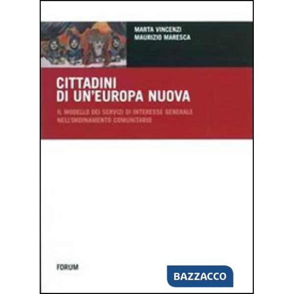 Cittadini di un'Europa nuova. Il modello dei servizi di interesse generale nell'ordinamento comunitario