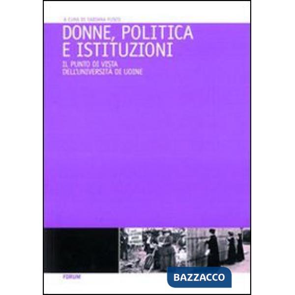 Donne, politica e istituzioni. Percorsi formativi per la promozione delle pari opportunità nei centri decisionali della politica