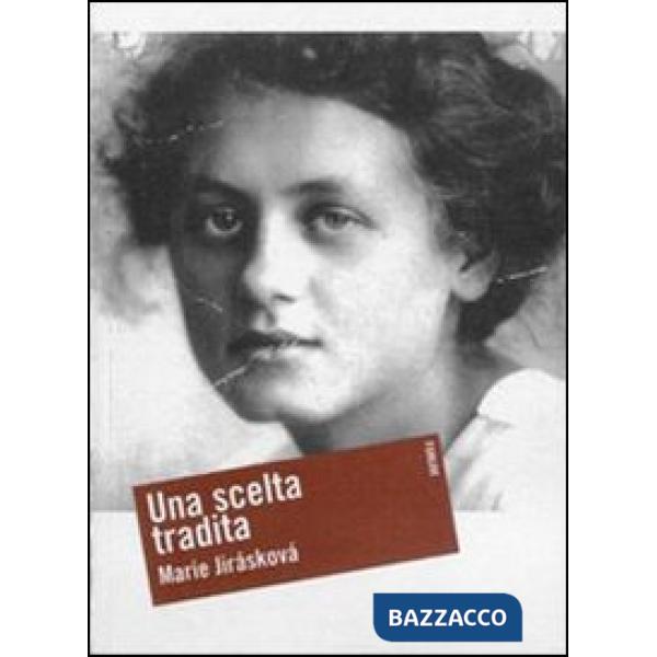 Scelta tradita. Milena Jesenská e la vigilia della guerra. Ediz. illustrata (Una