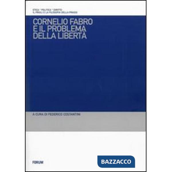 Cornelio Fabro e il problema della libertà. Questioni teoretiche, problemi etici