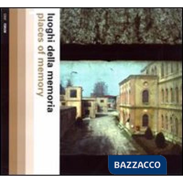 Luoghi della memoria-Places of memory. Ediz. illustrata