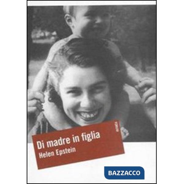 Di madre in figlia. Alla ricerca della storia di mia madre