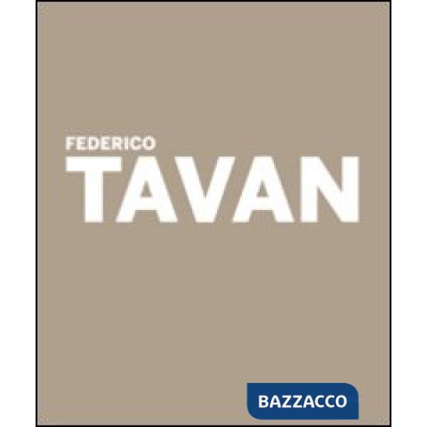 Federico Tavan. Nostra preziosa eresia