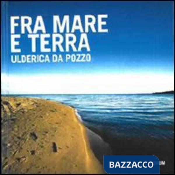 Fra mare e terra. Pescatori e paesaggi culturali del Friuli Venezia Giulia