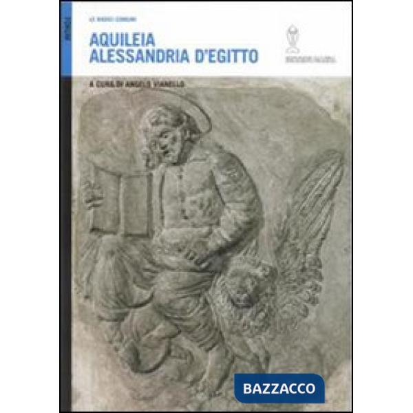 Aquileia/Alessandria d'Egitto. Le radici comuni