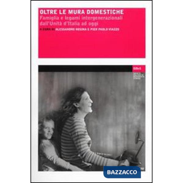 Oltre le mura domestiche. Famiglia e legami intergenerazionali dall'unità d'Italia ad oggi