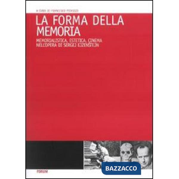 Forma della memoria. Memorialistica, estetica, cinema nell'opera di Sergej Ejzen