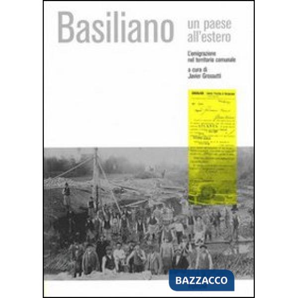 Basiliano un paese all'estero. L'emigrazione nel territorio comunale