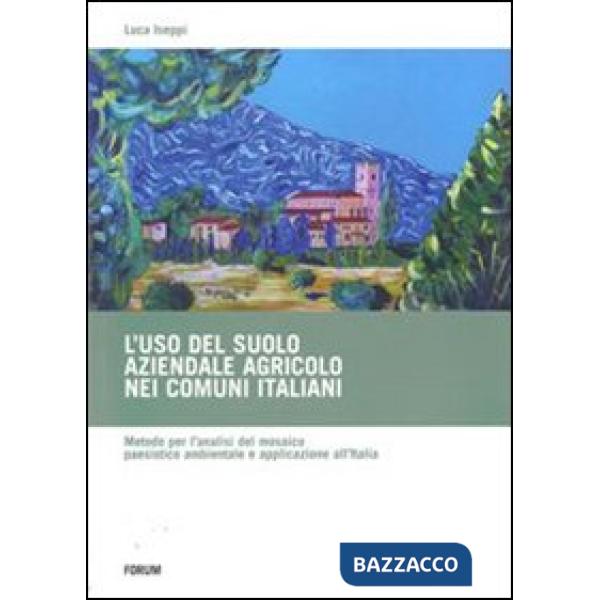 Uso del suolo aziendale agricolo nei comuni italiani. Metodo per l'analisi del m