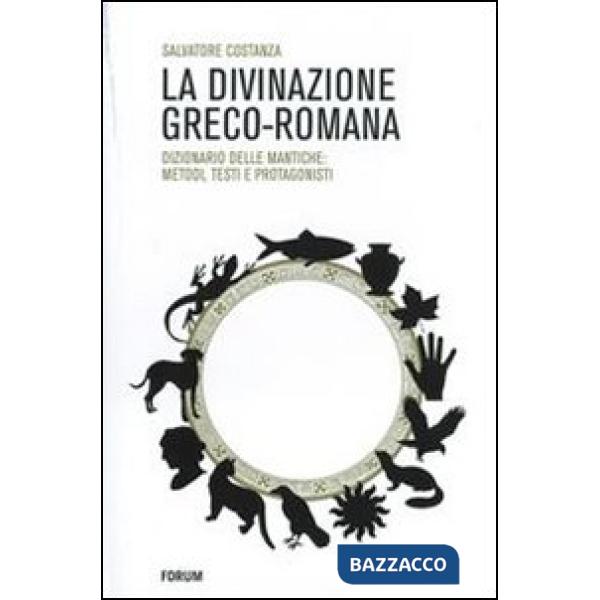 Divinazione greco-romana. Dizionario delle tecniche di divinazione nel mondo ant