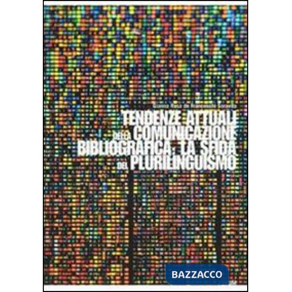 Tendenze attuali della comunicazione bibliografica: la sfida del plurilinguismo