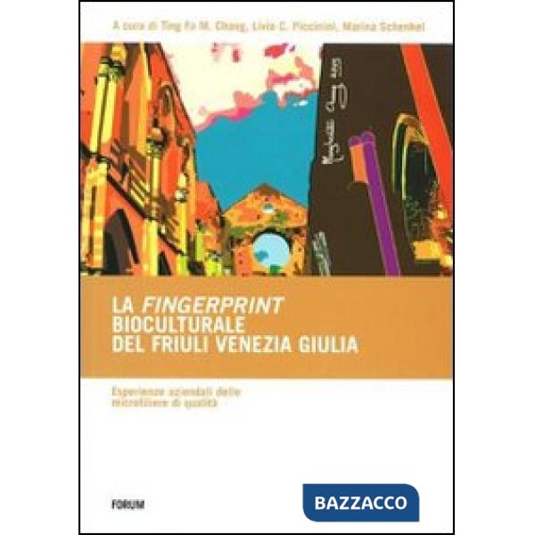 Fingerprint bioculturale del Friuli Venezia Giulia. Esperienze aziendali delle m