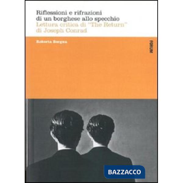 Riflessioni e rifrazioni di un borghese allo specchio. Lettura critica di «The return» di Joseph Conrad