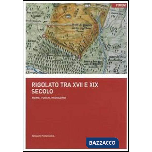 Rigolato tra XVII e XIX secolo. Anime, fuochi, migrazioni