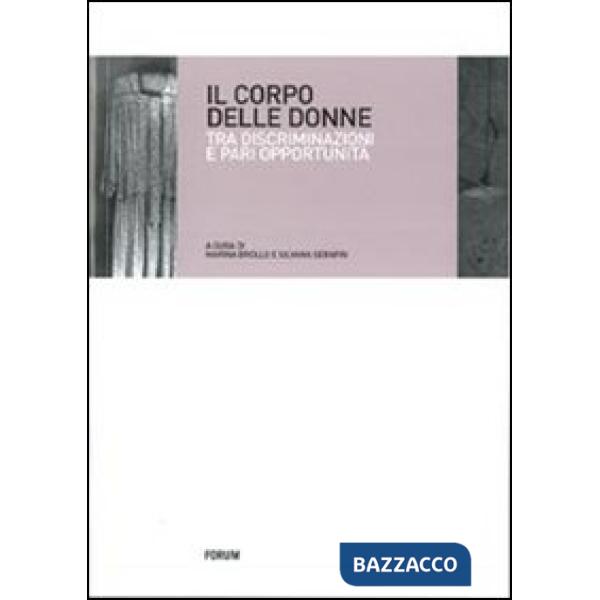 Corpo delle donne. Tra discriminazioni e pari opportunità (Il)