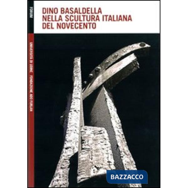 Dino Basaldella nella scultura italiana del Novecento