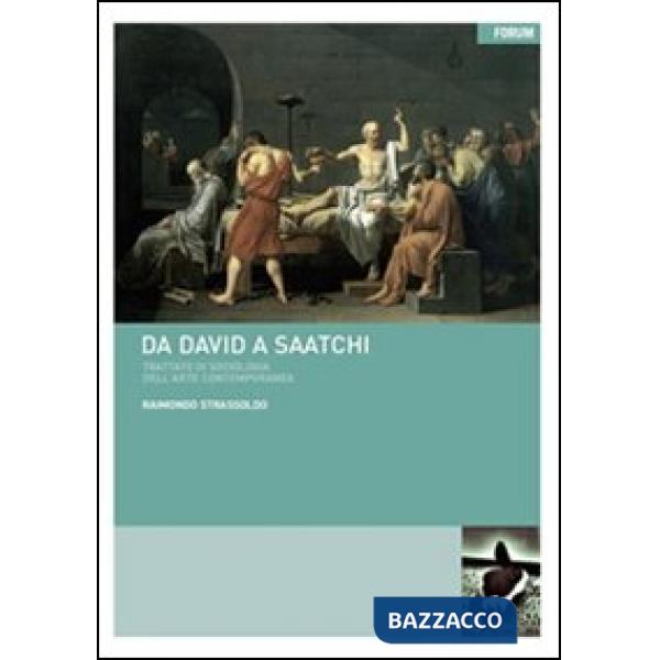 Da David a Saatchi. Trattato di sociologia dell'arte contemporanea