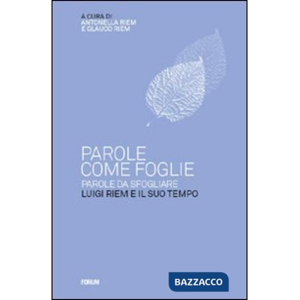 Parole come foglie, parole da sfogliare. Luigi Riem e il suo tempo