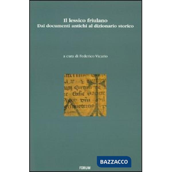 Lessico friulano. Dai documenti antichi al dizionario storico