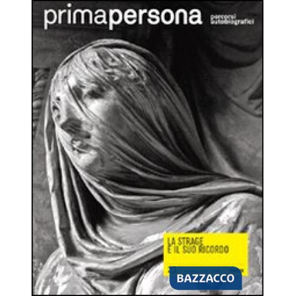 Primapersona. Percorsi autobiografici (2010). Vol. 23: La strage e il suo ricord