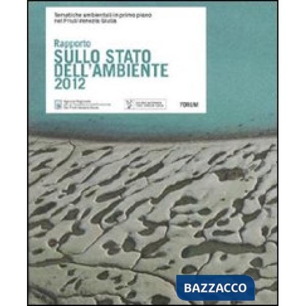 Rapporto sullo stato dell'ambiente 2012. Tematiche ambientali in primo piano nel