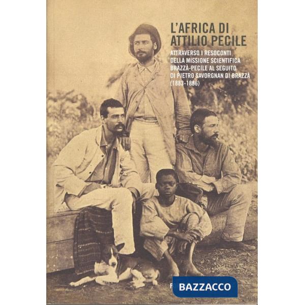 Africa di Attilio Pecile. Attraverso i resoconti della missione scientifica Braz