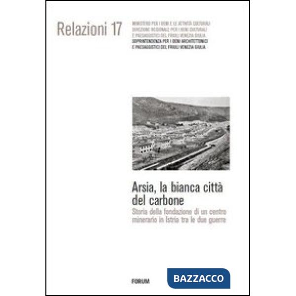 Arsia, la bianca città del carbone. Storia della fondazione di un centro minerar