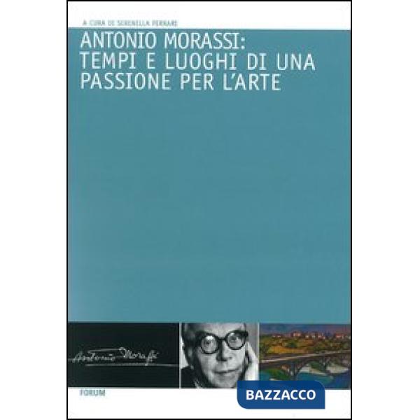 Antonio Morassi: tempi e luoghi di una passione per l'arte