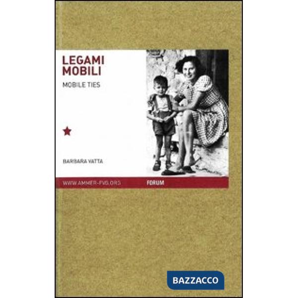 Legami mobili. Famiglie migranti nello spazio europeo del Novecento. Ediz. itali