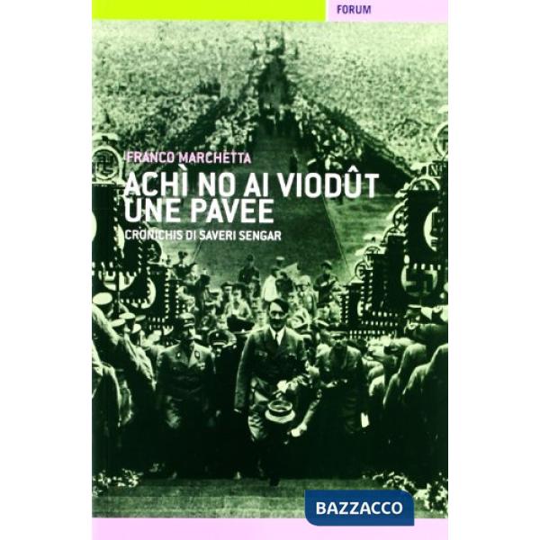 Achì no ài viodût une pavee. Cronichis di Saveri Sengar