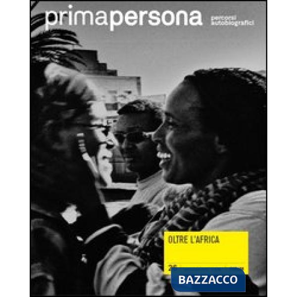 Primapersona. Percorsi autobiografici (2012). Vol. 26: Oltre l'Africa