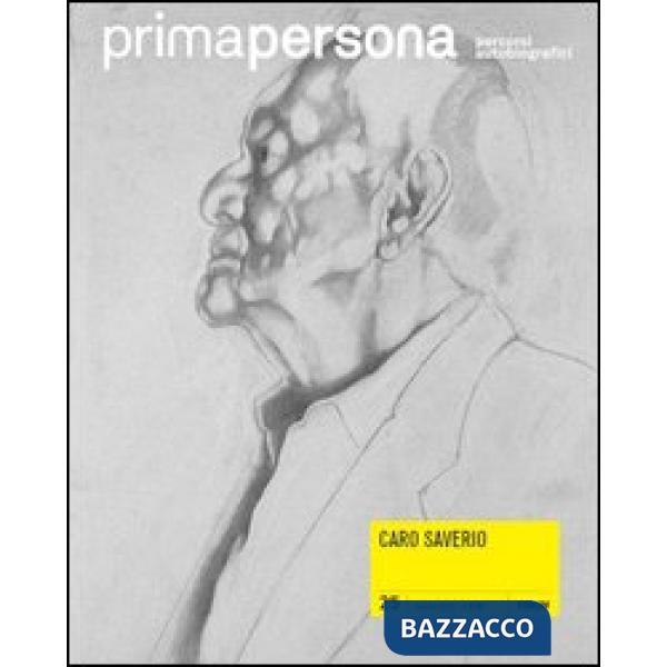 Primapersona. Percorsi autobiografici (2012). Vol. 25: Caro Saverio