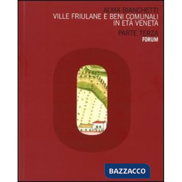 Ville friulane e beni comunali in età veneta. Parte terza