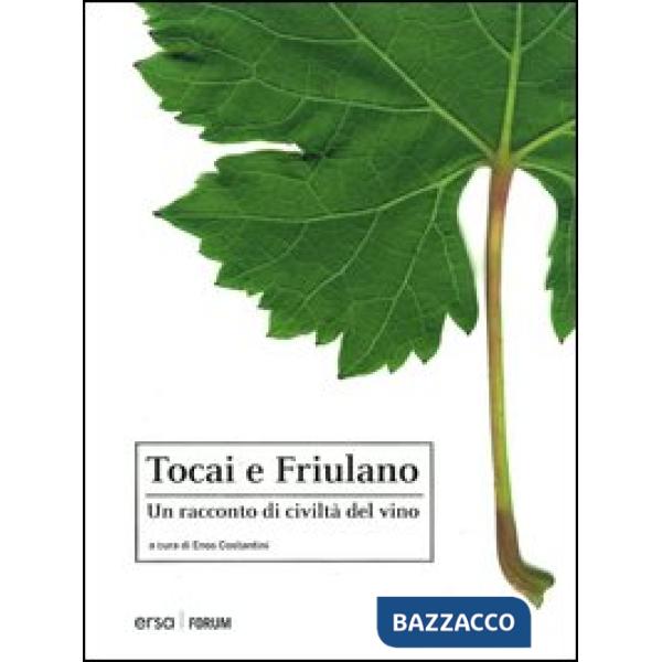 Tocai e Friulano. Un racconto di civiltà del vino