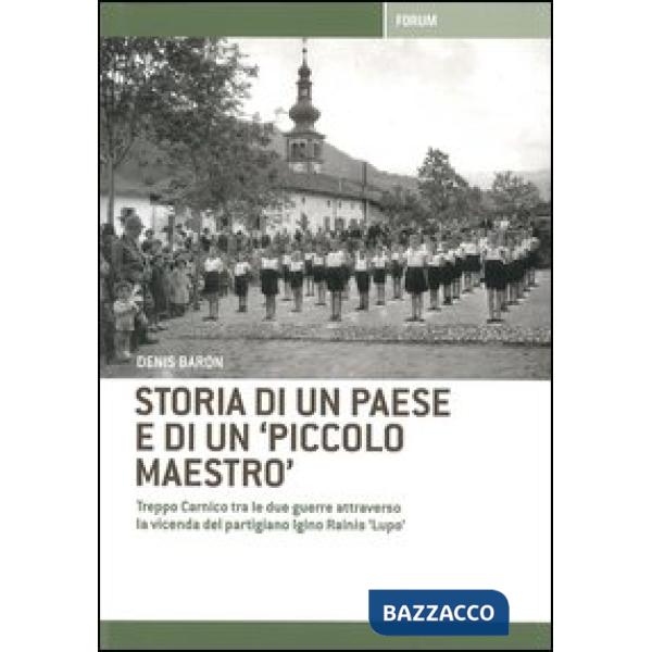 Storia di un paese e di un «piccolo maestro». Treppo Carnico tra le due guerre a