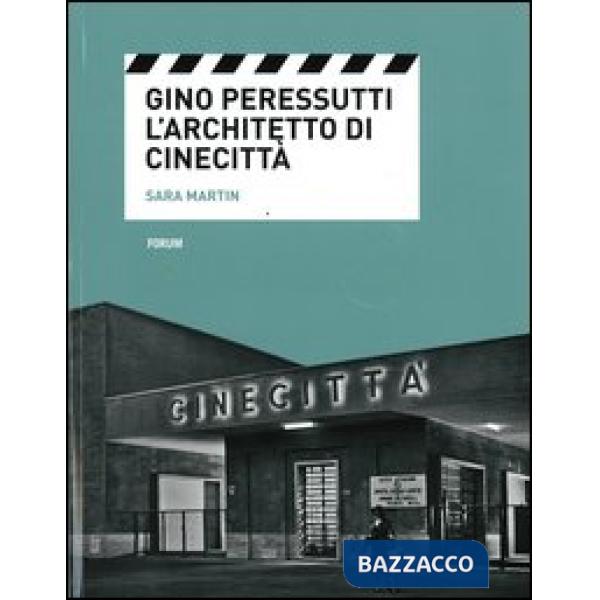 Gino Peressutti. L'architetto di Cinecittà