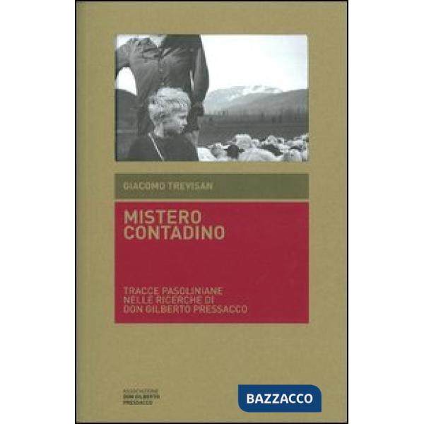 Mistero contadino. Tracce pasoliniane nelle ricerche di don Gilberto Pressacco