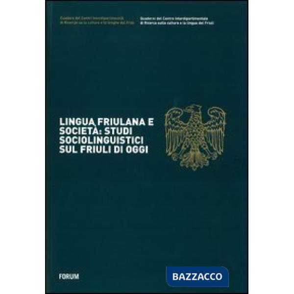 Lingua friulana e società: studi sociolinguistici sul Friuli di oggi