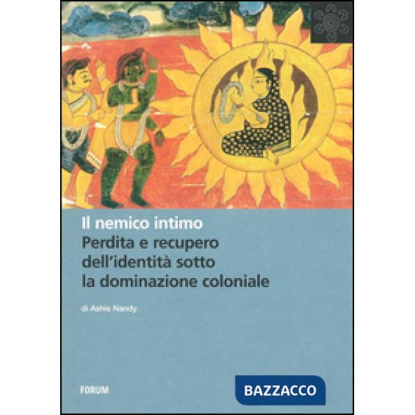 Nemico intimo. Perdita e recupero dell'identità sotto la dominazione coloniale (