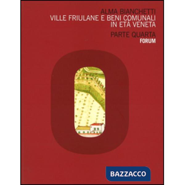Ville friulane e beni comunali in età veneta. Parte quarta