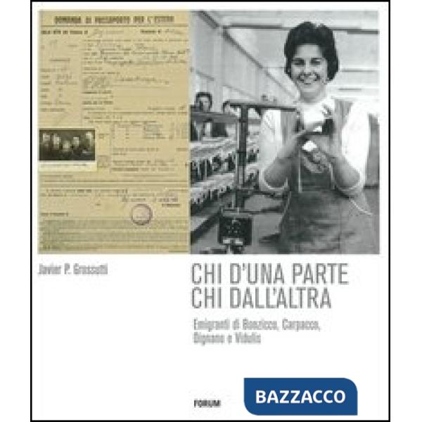 Chi d'una parte chi dall'altra. Emigranti di Bonzicco, Carpacco, Dignano e Vidulis